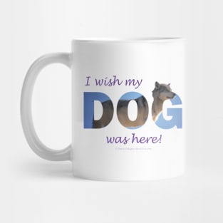 I wish my dog was here - Husky oil painting wordart Mug